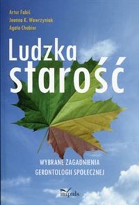 Ludzka starość Wybrane zagadnienia gerontologii społecznej