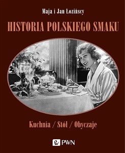 Historia polskiego smaku Kuchnia / Stół / Obyczaje