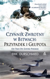 Czynnik zwrotny w bitwach Przypadek i głupota od troi do zatoki perskiej