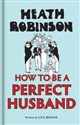 Heath Robinson How to be a Perfect Husband