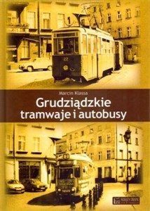 Grudziądzkie tramwaje i autobusy - Księgarnia UK