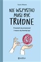 Nie wszystko musi być trudne Przestań się stresować i naucz się łatwiej żyć  - Susie Moore