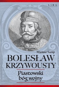 Bolesław Krzywousty Piastowski bóg wojny - Księgarnia UK