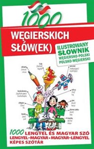 1000 węgierskich słów(ek) Ilustrowany słownik węgiersko-polski polsko-węgierski