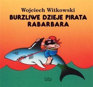 Burzliwe dzieje pirata Rabarbara - Księgarnia UK