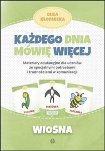 Każdego dnia mówię więcej Wiosna Materiały edukacyjne dla uczniów ze specjalnymi potrzebami i trudnościami w komunikacji