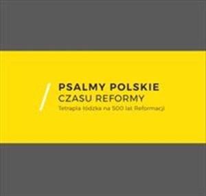 Psalmy polskie czasu reformy Tetrapla łódzka na 500 lat Reformacji - Księgarnia UK