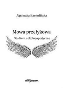 Mowa przełykowa Studium onkologopedyczne