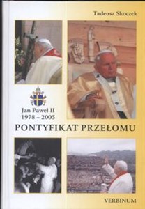 Pontyfikat przełomu Jan Paweł II 1978 - 2005