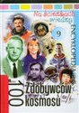 Na ścieżkach wiedzy 9 100 Zdobywców kosmosu Encyklopedia - Krzysztof Jędrzejewski (red.)