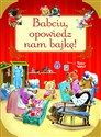 Babciu, opowiedz nam bajkę! 