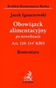 Obowiązek alimentacyjny po nowelizacji Art. 128-144 KRO komentarz - Jacek Ignaczewski