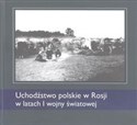 Uchodźstwo polskie w Rosji w latach I wojny światowej - Mariusz Korzeniowski, Krzysztof Latawiec, Dariusz Tarasiuk, Lubow Żwanko
