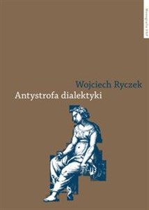 Antystrofa dialektyki Teoria retoryczna Bartłomieja Keckermanna - Księgarnia UK