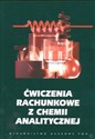 Ćwiczenia rachunkowe z chemii analitycznej