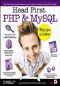 Head First PHP & MySQL. Edycja polska (Rusz głową!) - Lynn Beighley, Michael Morrison