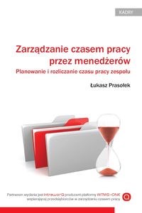 Zarządzanie czasem pracy przez menedżerów Planowanie i rozliczanie czasu pracy zespołu - Księgarnia UK