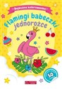 Bajeczna kolorowanka. Flamingi, babeczki, jednorożce 