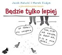 [Audiobook] Będzie tylko lepiej - Jacek Kałucki, Marek Siudym