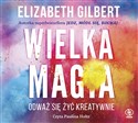 [Audiobook] Wielka Magia - Elizabeth Gilbert