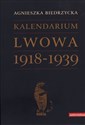 Kalendarium Lwowa 1918-1939 - Agnieszka Biedrzycka