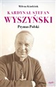 Kardynał Stefan Wyszyński Prymas Polski - Milena Kindziuk