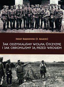 Jak odzyskaliśmy wolną Ojczyznę i jak obroniliśmy ją przed wrogiem - Księgarnia Niemcy (DE)