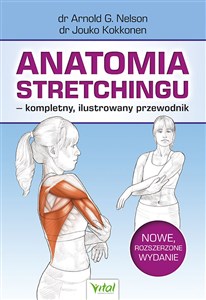 Anatomia stretchingu - kompletny, ilustrowany przewodnik