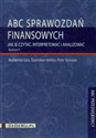 ABC sprawozdań finansowych Jak je czytać, interpretować i analizować