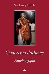 Ćwiczenia duchowe. Autobiografia św. Ignacy Loyola  - Księgarnia Niemcy (DE)