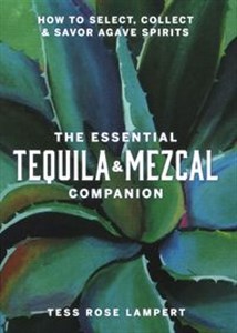 The Essential Tequila & Mezcal Companion  - Księgarnia UK