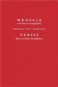 Wenecja w kulturze europejskiej / Venice dans la culture européenne  - Krzysztof Pomian