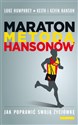 Maraton metodą Hansonów Jak poprawić swoją życiówkę - Luke Humphrey, Keith Hanson, Kevin Hanson