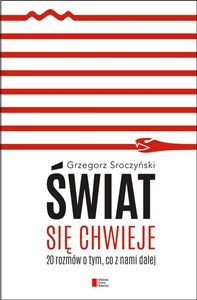 Świat się chwieje 20 rozmów o tym, co z nami dalej - Księgarnia UK