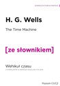 The Time Machine. Wehikuł czasu z podręcznym słownikiem angielsko-polskim - H. G. Wells