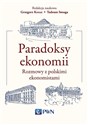 Paradoksy ekonomii Rozmowy z polskimi ekonomistami