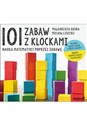 101 zabaw z klockami Nauka matematyki poprzez zabawę Podręcznik dla rodziców i nauczycieli