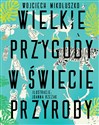 Wielkie przygody w świecie przyrody - Wojciech Mikołuszko