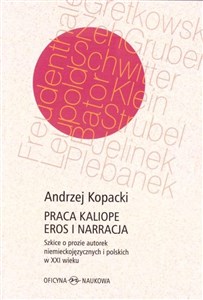 Praca Kaliope Eros i narracja Szkice o prozie autorek niemieckojęzycznych i polskich w XXI wieku - Księgarnia UK