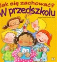 Jak się zachować? W przedszkolu 