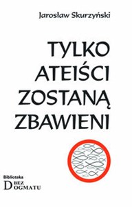 Tylko ateiści zostaną zbawieni