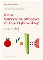 Dieta warzywno-owocowa dr Ewy Dąbrowskiej i co dalej - Beata Anna Dąbrowska