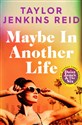 Maybe in Another Life  - Taylor Jenkins Reid