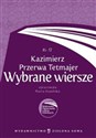 Biblioteka Opracowań Lektur Szkolnych Kazimierz Przerwa Tetmajer Wybrane wiersze