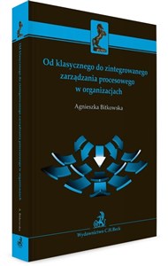 Od klasycznego do zintegrowanego zarządzania procesowego w organizacjach