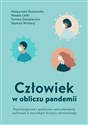 Człowiek w obliczu pandemii : Człowiek w Psychologiczne i społeczne uwarunkowania zachowań w warunkach kryzysu zdrowotnego - Małgorzata Kossowska, Natalia Letki, Tomasz Zaleśkiewicz, Szymon Wichary