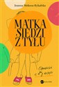 Matka siedzi z tyłu Opowieści z d**y wzięte - Joanna Mokosa-Rykalska