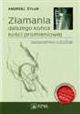 Złamania dalszego końca kości promieniowej Diagnostyka i leczenie - Andrzej Żyluk