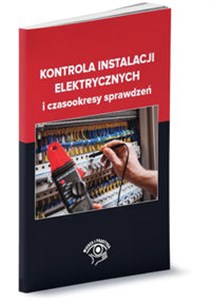 Kontrola instalacji elektrycznych i czasookresy sprawdzeń - Księgarnia UK