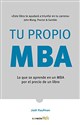 Tu propio MBA: Lo que se aprende en un MBA por el precio de un libro / The  Personal MBA: Master the Art of Business - Josh Kaufman